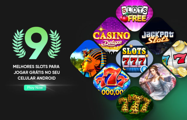 9 melhores slots para jogar grátis no seu celular Android